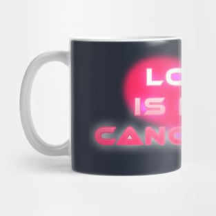 Love is not cancelled Mug